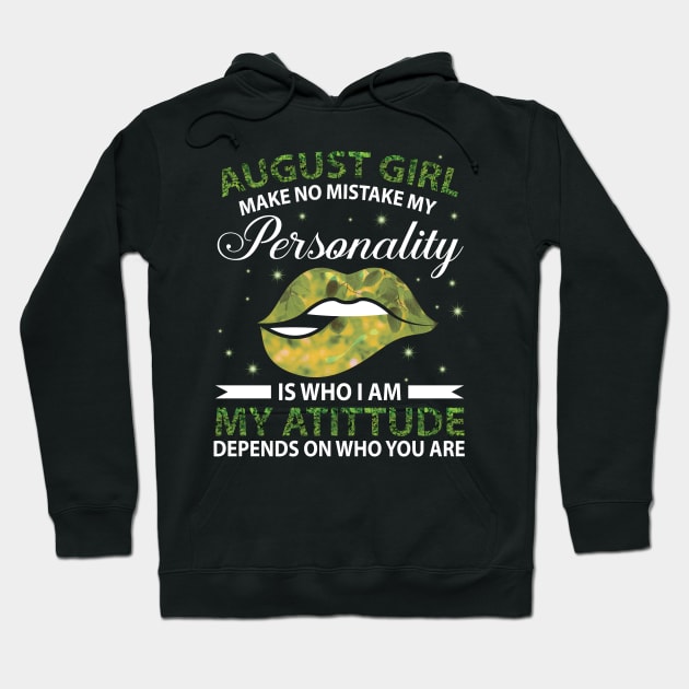 August Girl Make No Mistake My Personality Is Who I Am My Atittude Depends On Who You Are Birthday Hoodie by bakhanh123